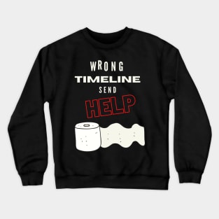 Toiletpaper - Wrong Timeline Send Help Crewneck Sweatshirt